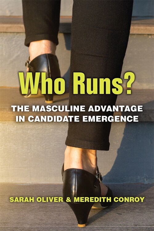 Who Runs?: The Masculine Advantage in Candidate Emergence (Hardcover)