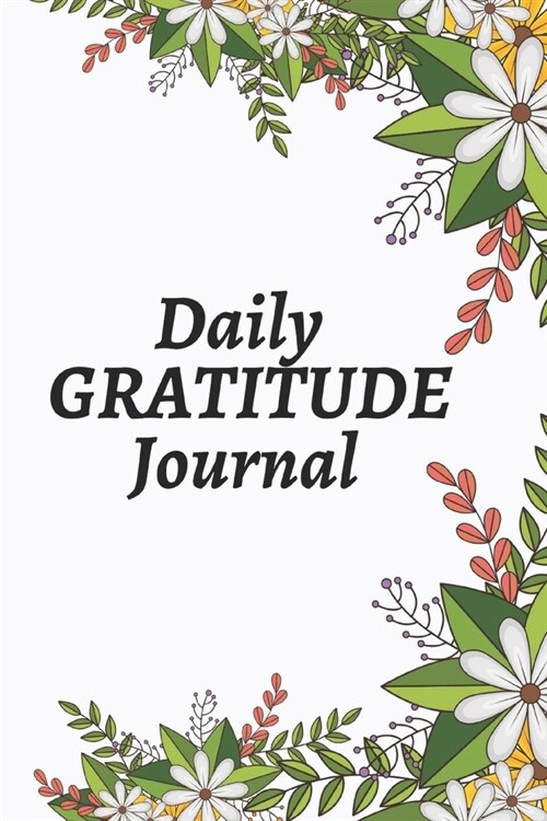 Daily Gratitude Journal: Start With Gratitude - Positivity Diary for a Happier You in Just 5 Minutes a Day (Paperback)