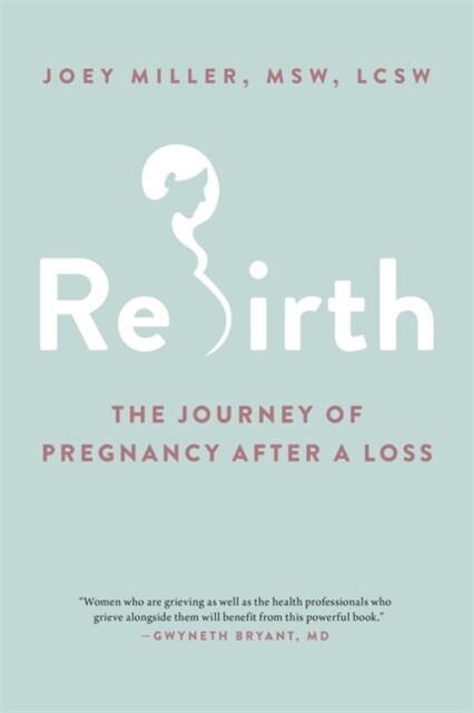 Rebirth: The Journey of Pregnancy After a Loss (Paperback)