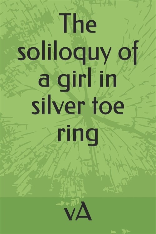 The soliloquy of a girl in silver toe ring (Paperback)