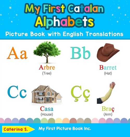 My First Catalan Alphabets Picture Book with English Translations: Bilingual Early Learning & Easy Teaching Catalan Books for Kids (Hardcover)