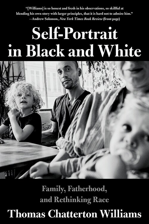 Self-Portrait in Black and White: Family, Fatherhood, and Rethinking Race (Paperback)