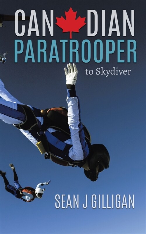 Canadian Paratrooper: To Skydiver (Paperback)