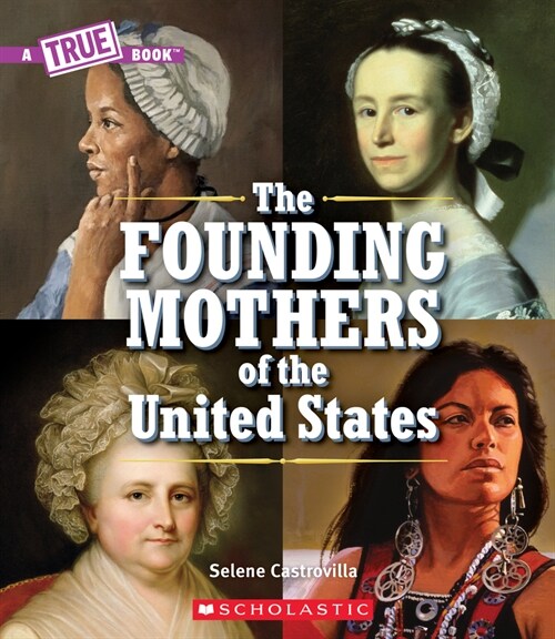 The Founding Mothers of the United States (a True Book) (Paperback)