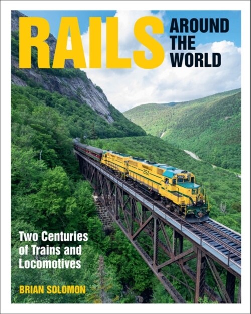 Rails Around the World: Two Centuries of Trains and Locomotives (Hardcover)