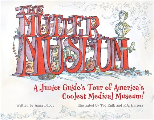 The M?ter Museum: A Junior Guides Tour of Americas Coolest Medical Museum (Hardcover)