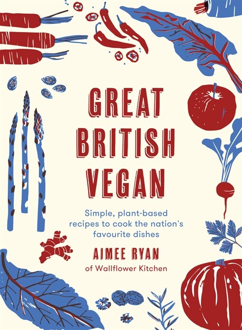 Great British Vegan : Simple, plant-based recipes to cook the nations favourite dishes (Hardcover)