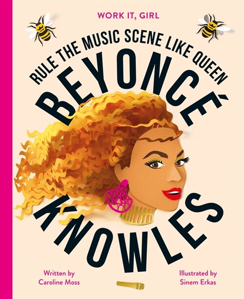 Work It, Girl: Beyonce Knowles : Rule the Music Scene Like Queen (Hardcover)