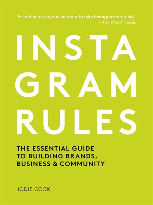 Instagram Rules : The Essential Guide to Building Brands, Business and Community (Paperback)