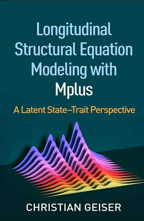 Longitudinal Structural Equation Modeling with Mplus: A Latent State-Trait Perspective (Paperback)
