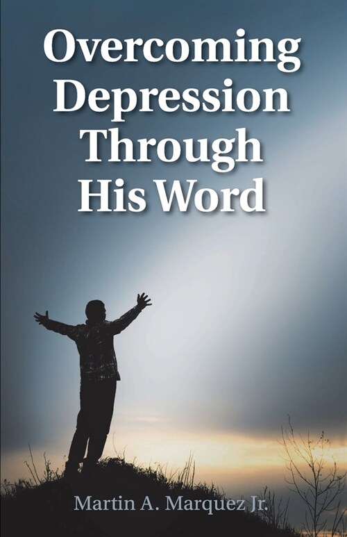 Overcoming Depression Through His Word (Paperback)