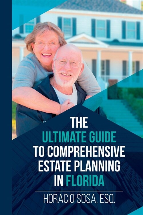 The Ultimate Guide to Comprehensive Estate Planning in Florida: Volume 1 (Paperback)