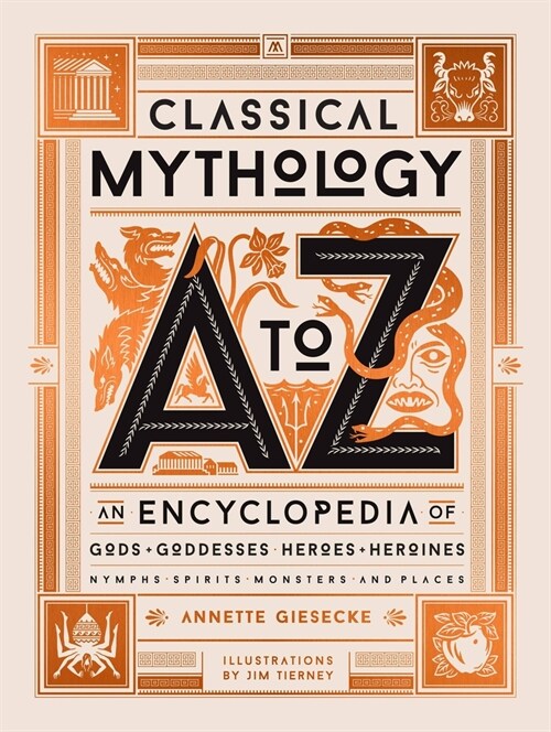 Classical Mythology A to Z: An Encyclopedia of Gods & Goddesses, Heroes & Heroines, Nymphs, Spirits, Monsters, and Places (Hardcover)