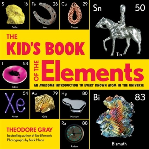 The Kids Book of the Elements: An Awesome Introduction to Every Known Atom in the Universe (Hardcover)