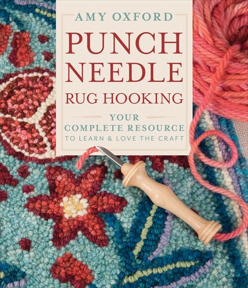 Punch Needle Rug Hooking: Your Complete Resource to Learn & Love the Craft (Hardcover)