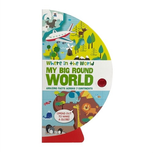 Where in the World: My Big Round World: Amazing Facts Across 7 Continents (Board Books)