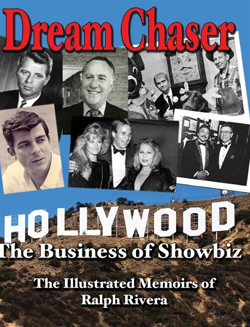 Dream Chaser - The Business of Showbiz: The Illustrated Memoirs of Ralph Rivera (Hardcover, 3)