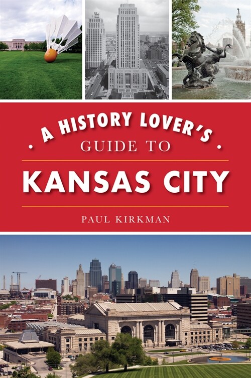 A History Lovers Guide to Kansas City (Paperback)