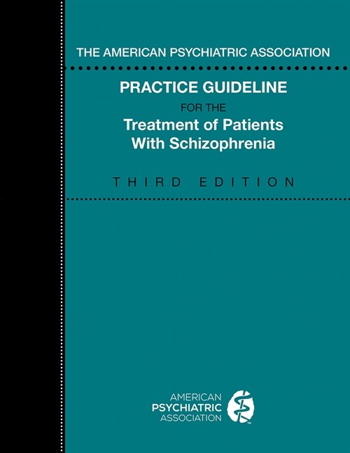 The American Psychiatric Association Practice Guideline for the Treatment of Patients with Schizophrenia (Paperback, 3)