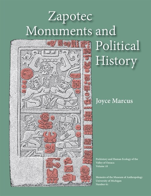 Zapotec Monuments and Political History: Volume 61 (Paperback)