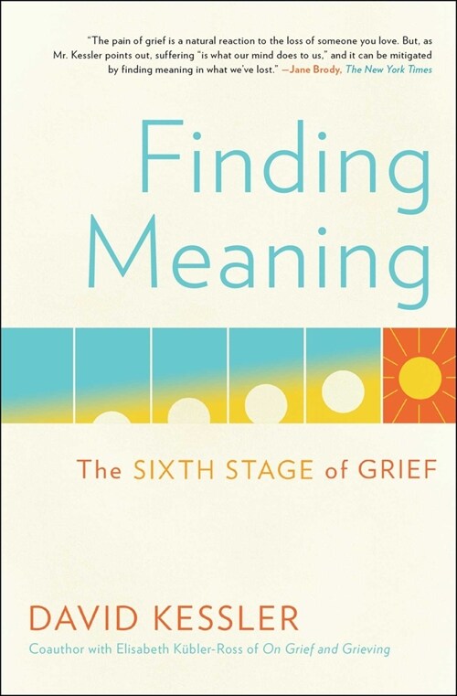 Finding Meaning: The Sixth Stage of Grief (Paperback)