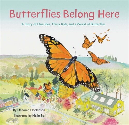 Butterflies Belong Here: A Story of One Idea, Thirty Kids, and a World of Butterflies (Hardcover)