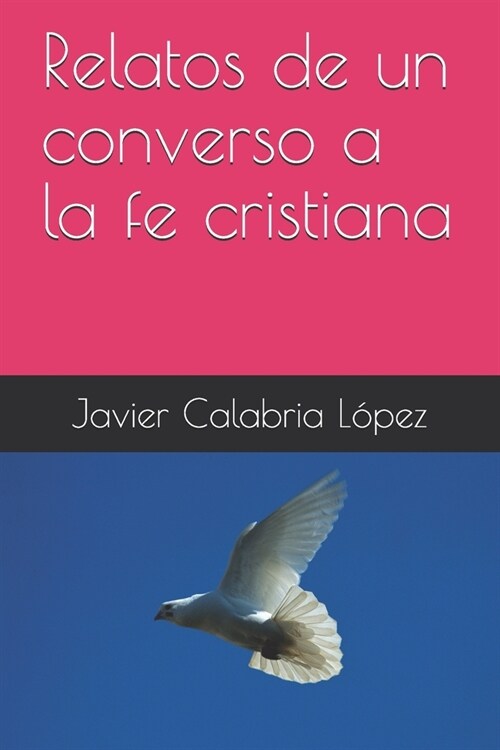 Relatos de un converso a la fe cristiana (Paperback)