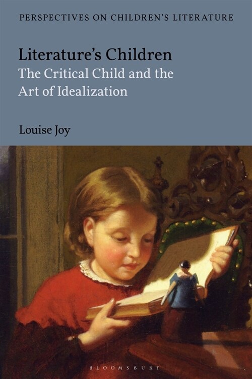 Literatures Children : The Critical Child and the Art of Idealization (Paperback)