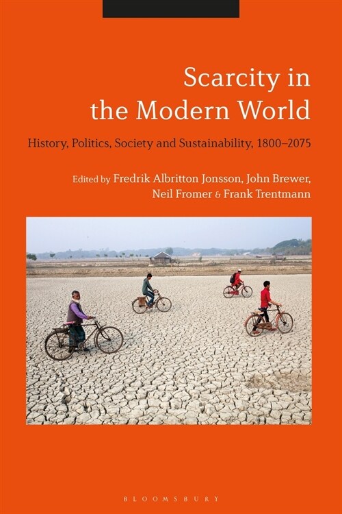 Scarcity in the Modern World : History, Politics, Society and Sustainability, 1800-2075 (Paperback)