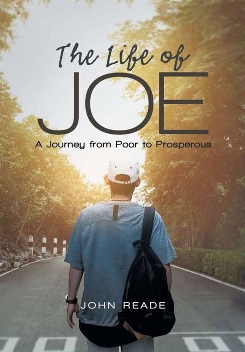 The Life of Joe: A Journey from Poor to Prosperous (Hardcover)
