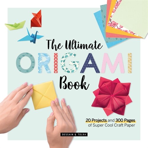 The Ultimate Origami Book: 20 Projects and 90+ Pages of Super Cool Craft Paper (Paperback)