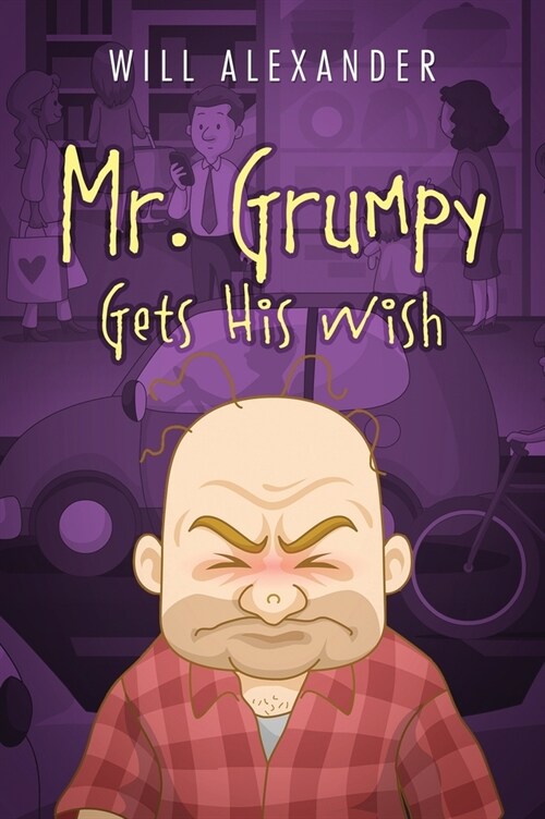 Mr. Grumpy Gets His Wish (Hardcover)