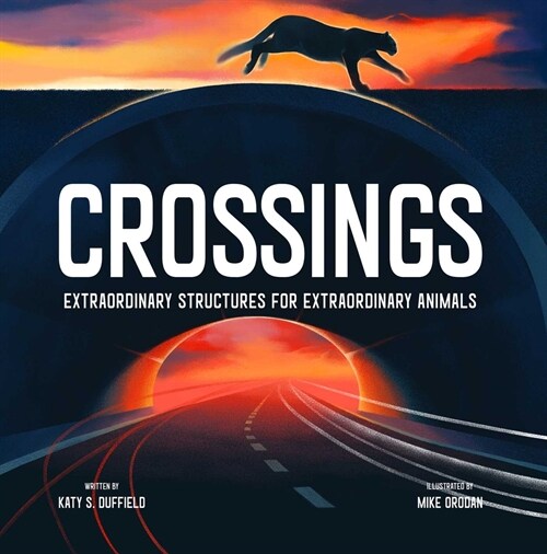 Crossings: Extraordinary Structures for Extraordinary Animals (Hardcover)