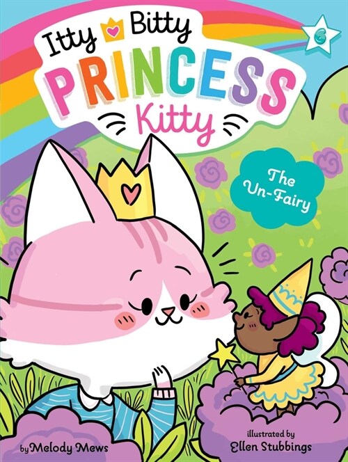 Itty Bitty Princess Kitty #6 : The Un-Fairy (Paperback)