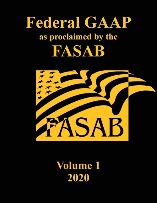 Federal GAAP as Proclaimed by the FASAB: Volume 1, 2020 (Paperback)