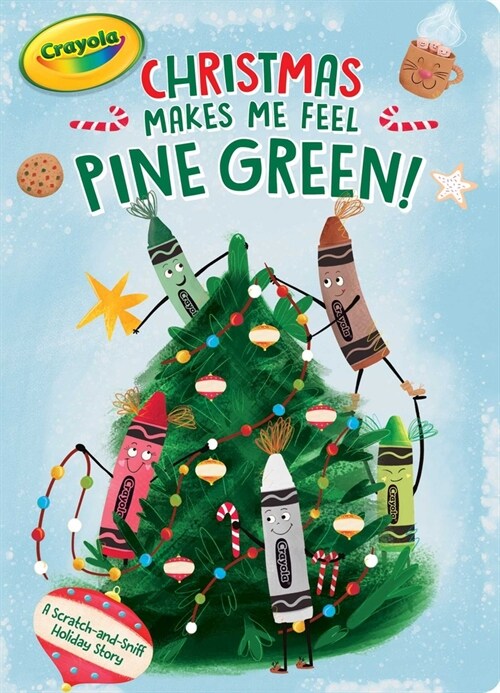 Christmas Makes Me Feel Pine Green!: A Scratch-And-Sniff Holiday Story (Board Books)