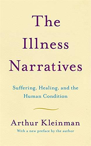 The Illness Narratives: Suffering, Healing, and the Human Condition (Paperback)