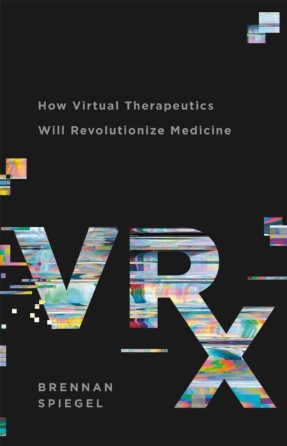 Vrx: How Virtual Therapeutics Will Revolutionize Medicine (Hardcover)