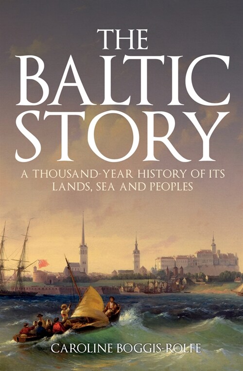 The Baltic Story : A Thousand-Year History of Its Lands, Sea and Peoples (Paperback)