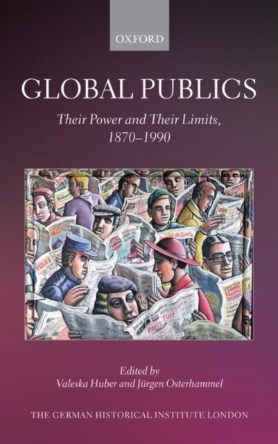 Global Publics : Their Power and their Limits, 1870-1990 (Hardcover)