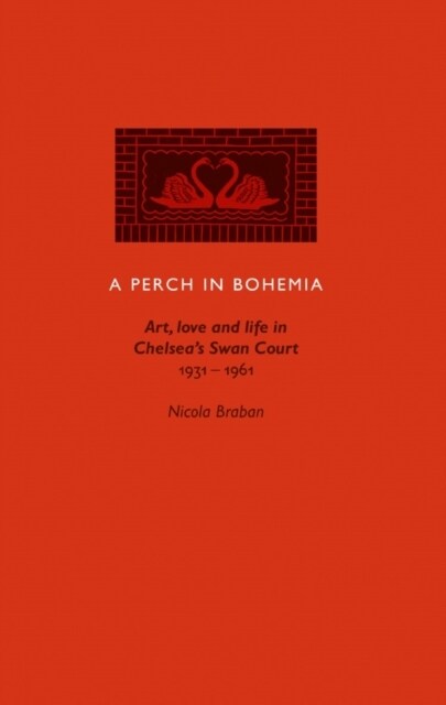 A Perch in Bohemia : Art, Love and Life in Chelseas Swan Court 1931-1961 (Paperback)
