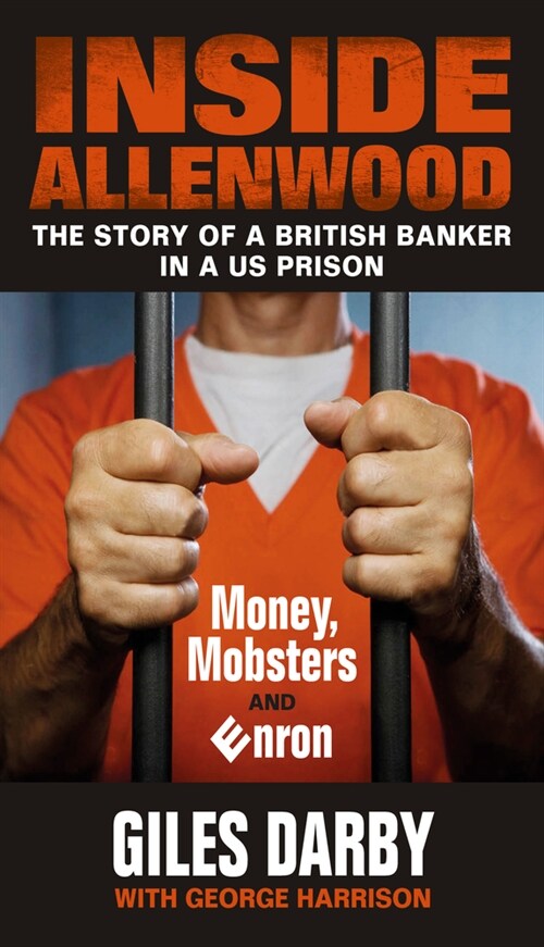 Inside Allenwood : The Story of a British Banker inside a US Prison: Money, Mobsters and Enron (Paperback)