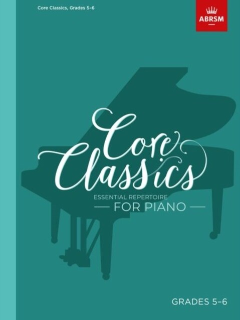 Core Classics, Grades 5-6 : Essential repertoire for piano (Sheet Music)