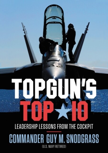 Topguns Top 10: Leadership Lessons from the Cockpit (Hardcover)