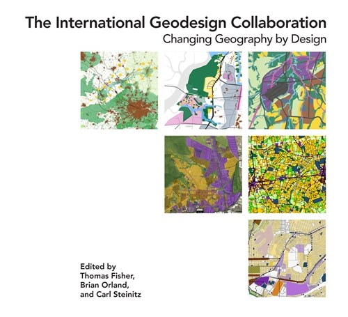 The International Geodesign Collaboration: Changing Geography by Design (Paperback)