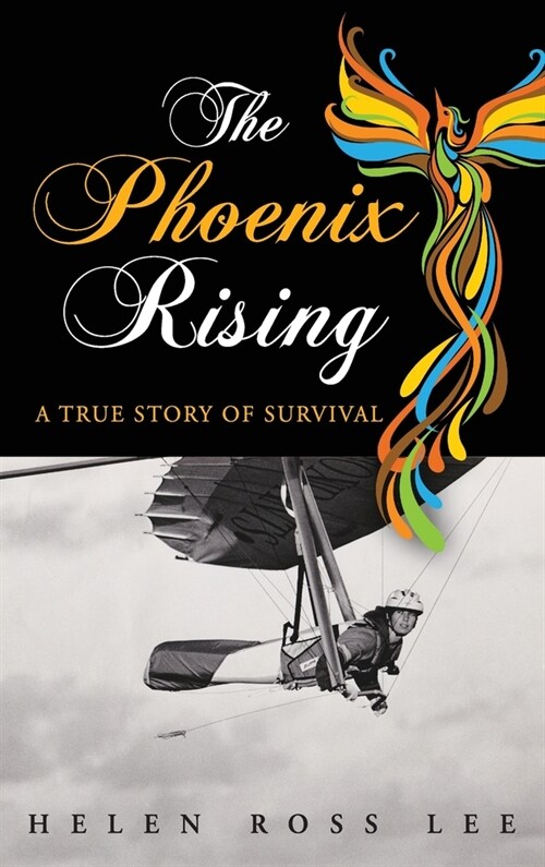 The Phoenix Rising: A True Story of Survival (Hardcover)