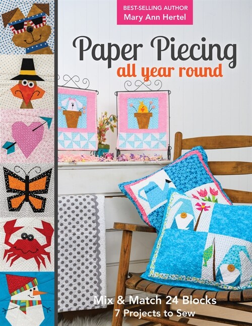 Paper Piecing All Year Round: Mix & Match 24 Blocks; 7 Projects to Sew (Paperback)