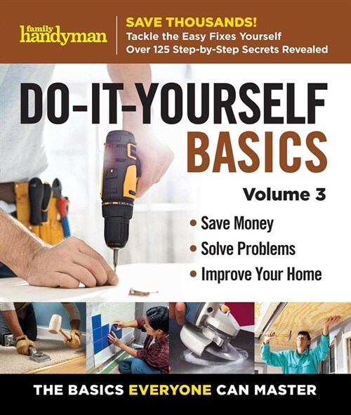 Family Handyman Do-It-Yourself Basics Vol.3 (Spiral)