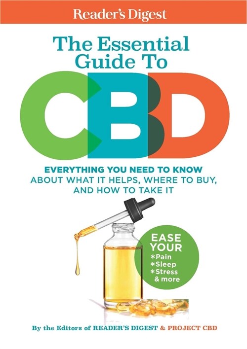Readers Digest the Essential Guide to CBD: Everything You Need to Know about What It Helps, Where to Buy, and How to Take It (Paperback)