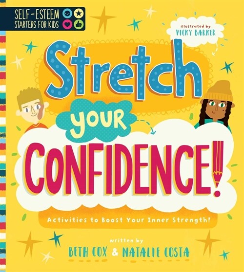 Self-Esteem Starters for Kids: Stretch Your Confidence!: Activities to Boost Your Inner Strength! (Paperback)